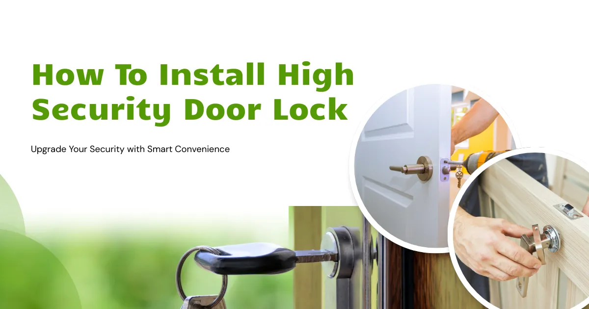 How To Install High Security Door Lock: Expert Installation Tips